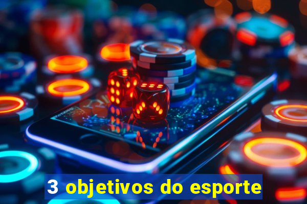 3 objetivos do esporte